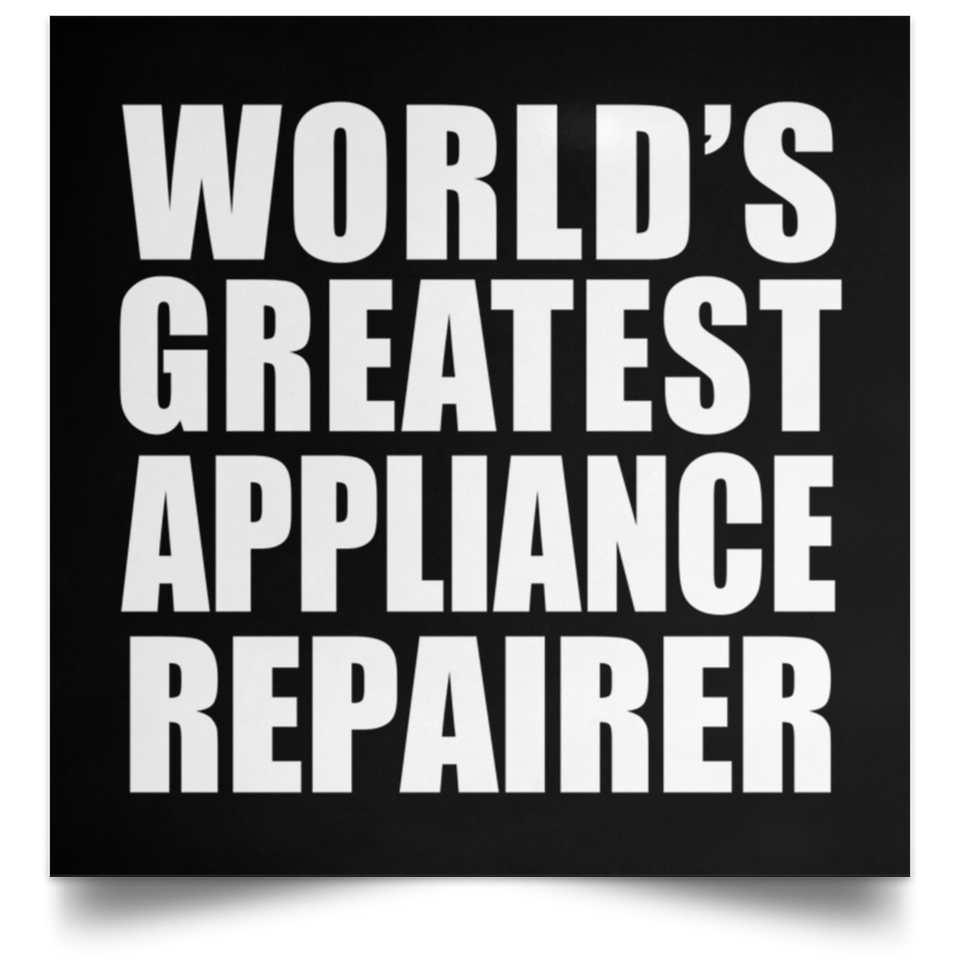 World's Greatest Appliance Repairer - Poster Square