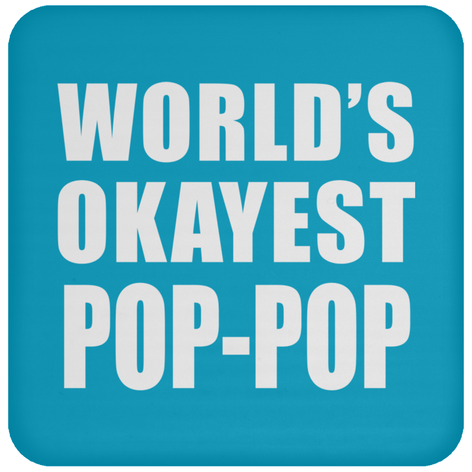 World's Okayest Pop-Pop - Drink Coaster
