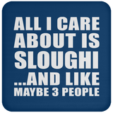 All I Care About Is Sloughi - Drink Coaster