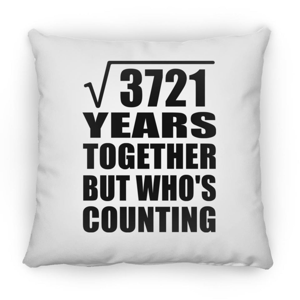 61st Anniversary Square Root of 3721 Years Who's Counting - Throw Pillow