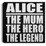 Alice The Mum The Hero The Legend - Canvas Square