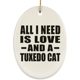 All I Need Is Love And A Tuxedo Cat - Oval Ornament