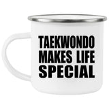Taekwondo Makes Life Special - 12oz Camping Mug