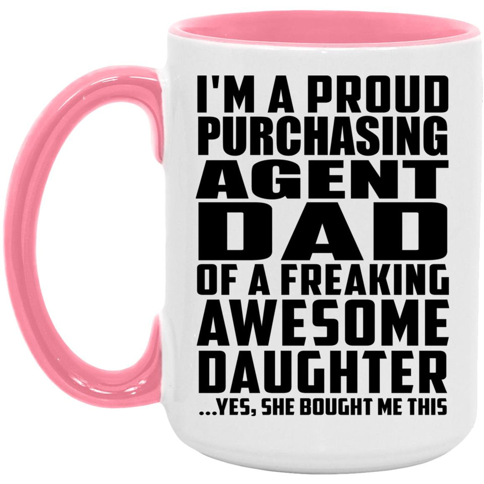 Proud Purchasing Agent Dad Of Awesome Daughter - 15oz Accent Mug Pink