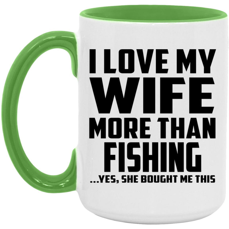 I Love My Wife More Than Fishing - 15oz Accent Mug Green