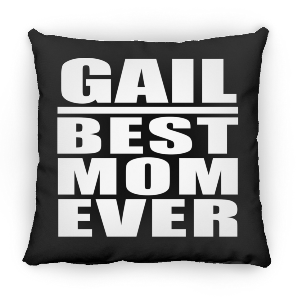 Gail Best Mom Ever - Throw Pillow Black