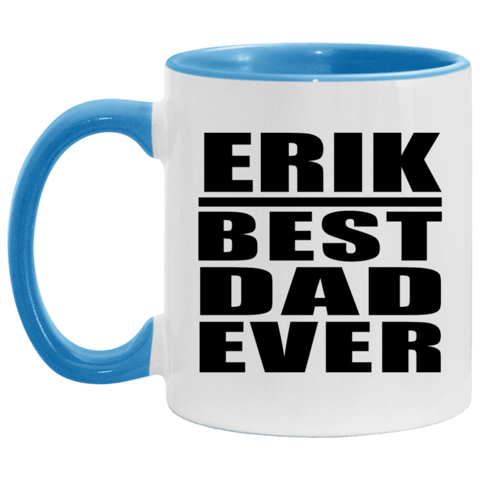 Erik Best Dad Ever - 11oz Accent Mug Blue