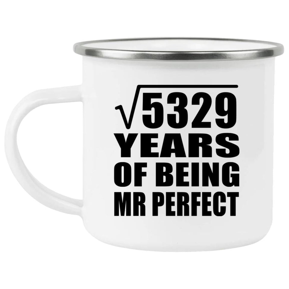 73rd Anniversary Square Root of 5329 Years of Mr Perfect - 12oz Camping Mug