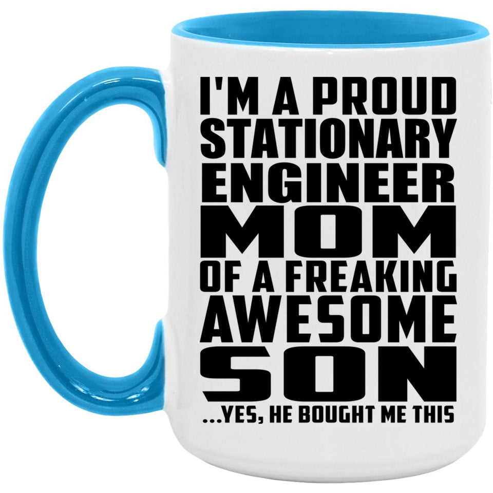 Proud Stationary Engineer Mom Of Awesome Son - 15oz Accent Mug Blue