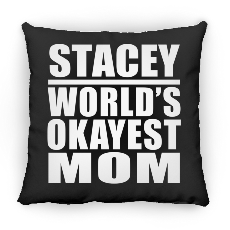 Stacey World's Okayest Mom - Throw Pillow Black