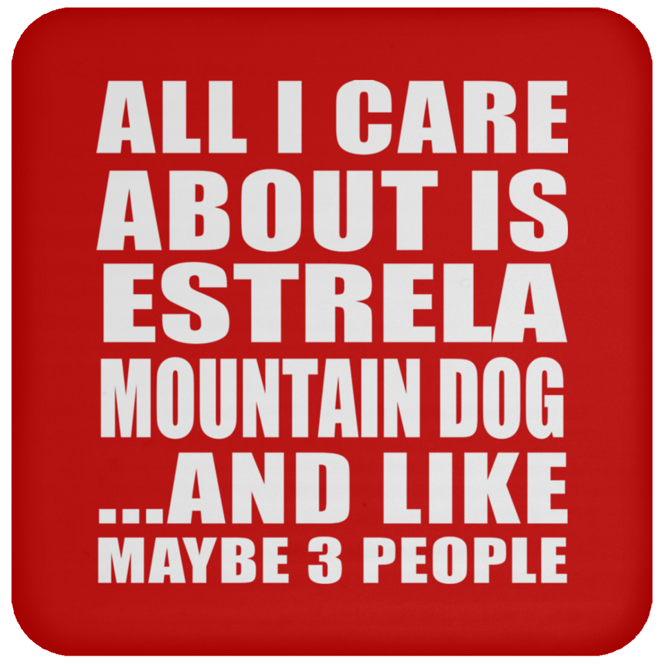 All I Care About Is Estrela Mountain Dog - Drink Coaster