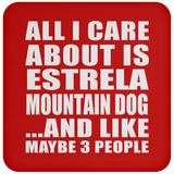 All I Care About Is Estrela Mountain Dog - Drink Coaster