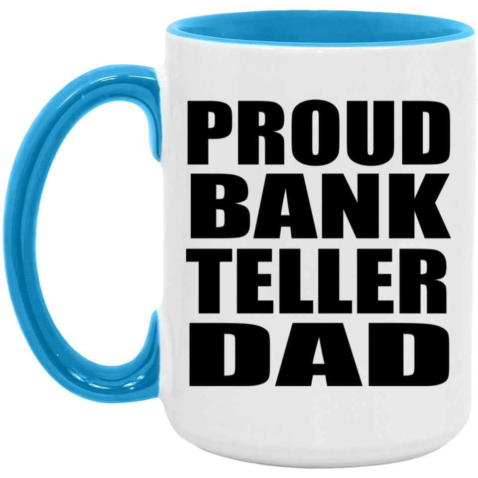 Proud Bank Teller Dad - 15oz Accent Mug Blue