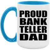 Proud Bank Teller Dad - 15oz Accent Mug Blue