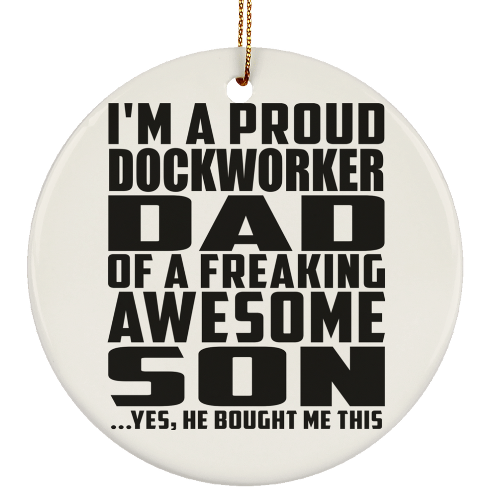 Proud Dockworker Dad Of Awesome Son - Circle Ornament