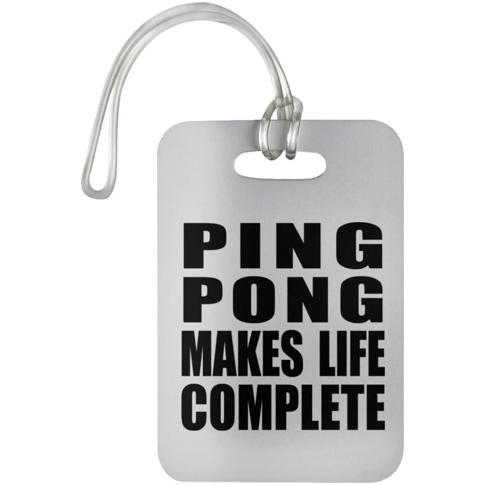 Ping Pong Makes Life Complete - Luggage Bag Tag