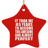 85th Birthday Took 85 Years To Become Awesome & Perfect - Star Ornament