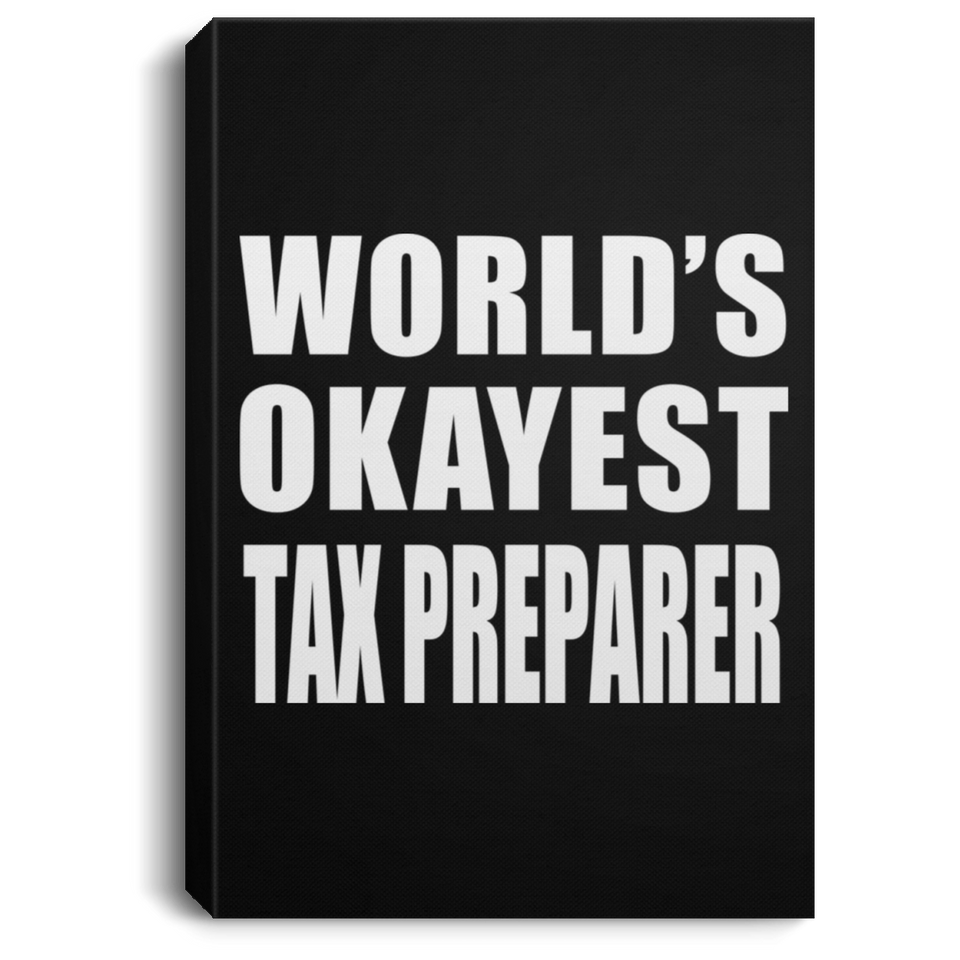 World's Okayest Tax Preparer - Canvas Portrait