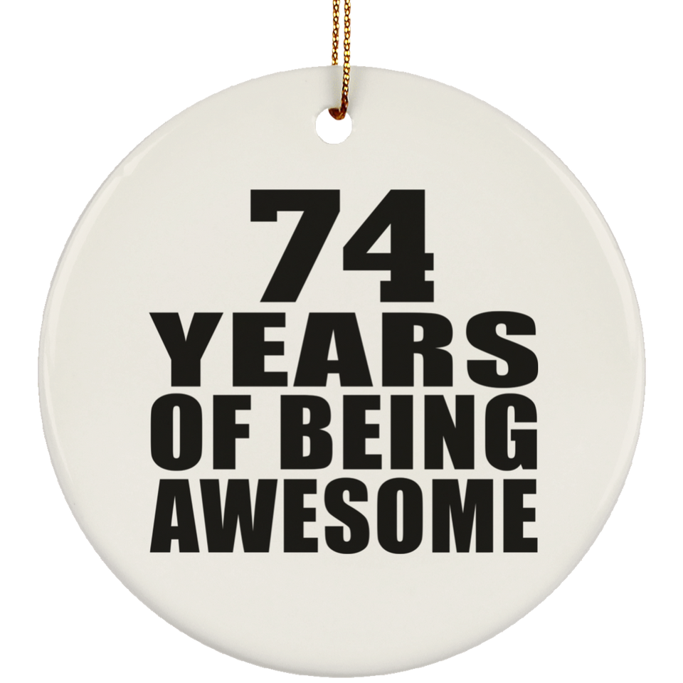 74th Birthday 74 Years Of Being Awesome - Circle Ornament