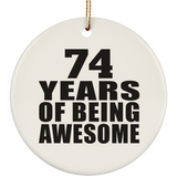 74th Birthday 74 Years Of Being Awesome - Circle Ornament