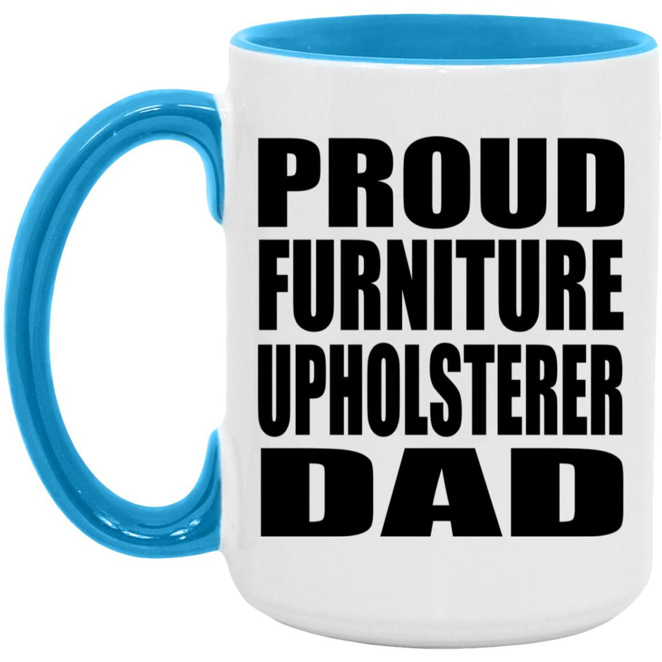 Proud Furniture Upholsterer Dad - 15oz Accent Mug Blue
