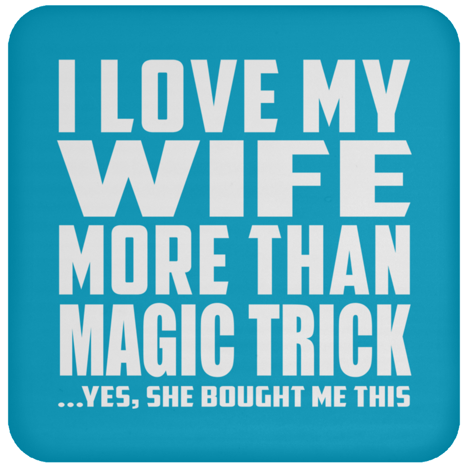 I Love My Wife More Than Magic Trick - Drink Coaster