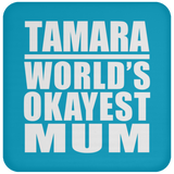 Tamara World's Okayest Mum - Drink Coaster