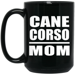 Cane Corso Mom - 15oz Coffee Mug Black