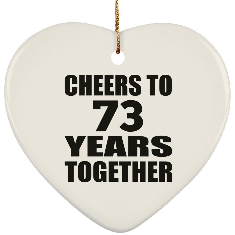 73rd Anniversary Cheers To 73 Years Together - Heart Ornament