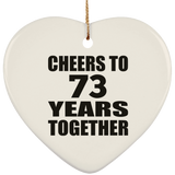 73rd Anniversary Cheers To 73 Years Together - Heart Ornament