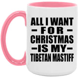 All I Want For Christmas Is My Tibetan Mastiff - 15oz Accent Mug Pink
