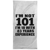 101st Birthday I'm Not 101 I'm 18 With 83 Years Experience - Hand Towel