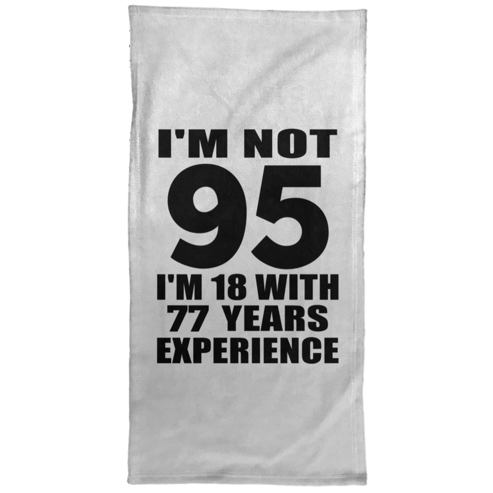 95th Birthday I'm Not 95 I'm 18 With 77 Years Experience - Hand Towel