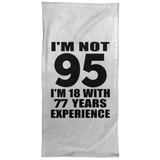 95th Birthday I'm Not 95 I'm 18 With 77 Years Experience - Hand Towel