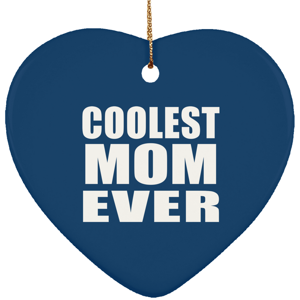 Coolest Mom Ever - Heart Ornament