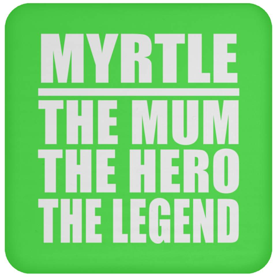 Myrtle The Mum The Hero The Legend - Coaster