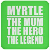 Myrtle The Mum The Hero The Legend - Coaster