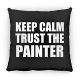 Keep Calm and Trust The Painter - Throw Pillow Black