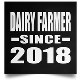 Dairy Farmer Since 2018 - Poster Square