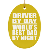 Driver By Day World's Best Dad By Night - Oval Ornament