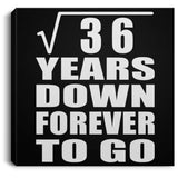 6th Anniversary Square Root of 36 Years Down Forever To Go - Canvas Square