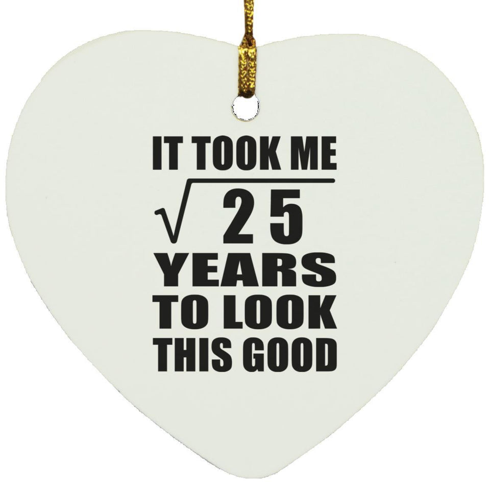 5th Birthday Took Square Root of 25 Years To Look Good - Heart Ornament