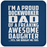 Proud Dockworker Dad Of Awesome Daughter - Drink Coaster