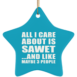 All I Care About Is Sawet - Star Ornament