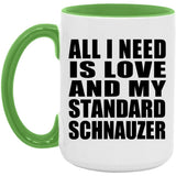 All I Need Is Love And My Standard Schnauzer - 15oz Accent Mug Green
