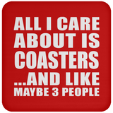 All I Care About Is Coasters - Drink Coaster