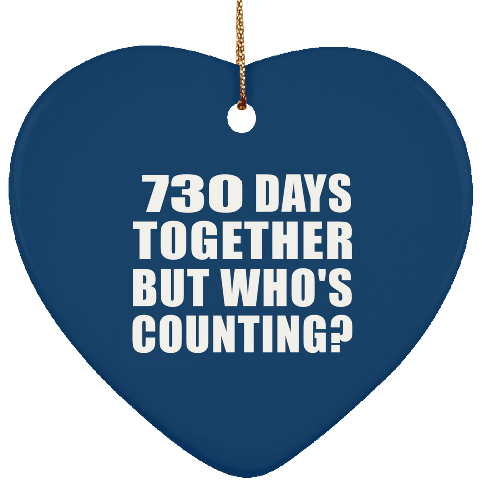 2nd Anniversary 730 Days Together But Who's Counting - Heart Ornament