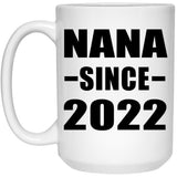 Nana Since 2022 - 15oz Coffee Mug
