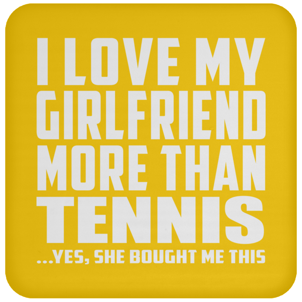 I Love My Girlfriend More Than Tennis - Drink Coaster