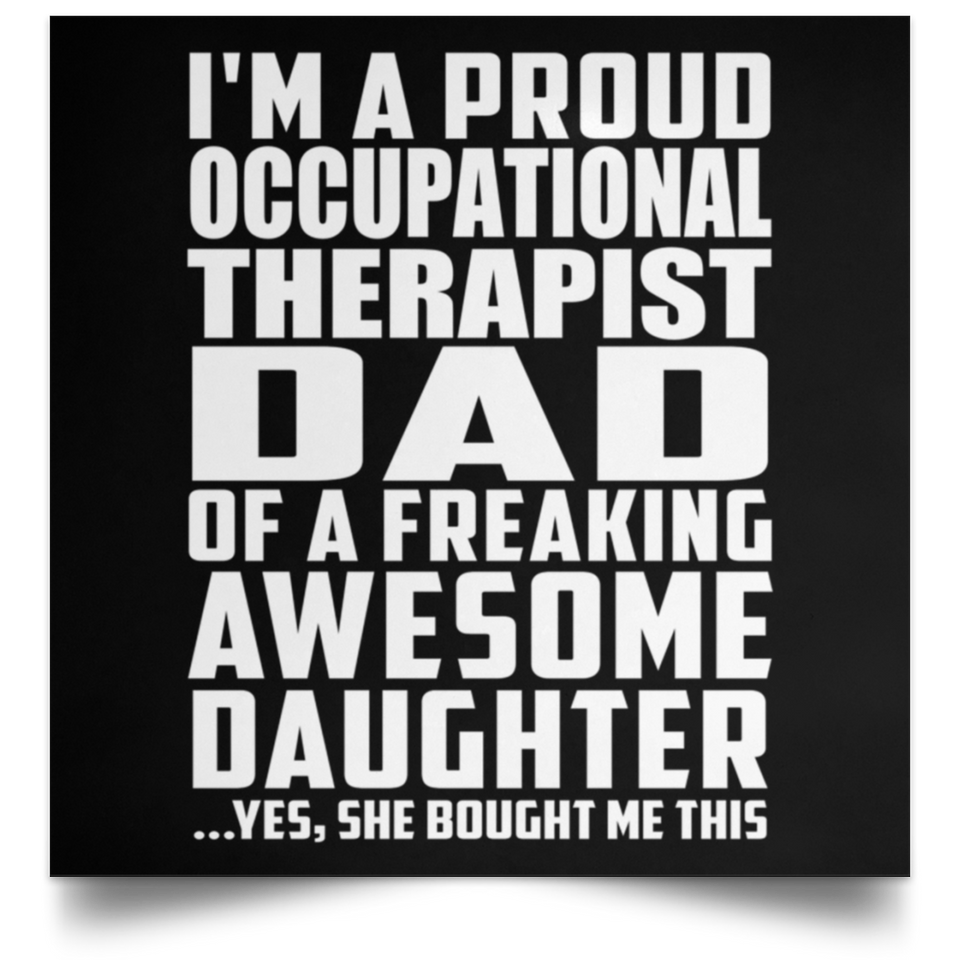 Proud Occupational Therapist Dad Of Awesome Daughter - Poster Square